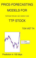 Price-Forecasting Models for Tortoise Pipeline and Energy Fund TTP Stock