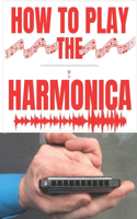 How To Play The Harmonica