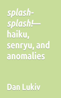 splash-splash!-haiku, senryu, and anomalies