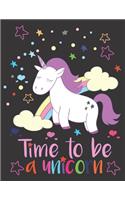Time to be a unicorn: Unicorn Coloring Book For kids ages 4-8. A Fun Kid Workbook Game For Coloring.