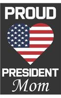 Proud President Mom: Valentine Gift, Best Gift For President Mom, Mom Gift From Her Loving Daughter & Son.