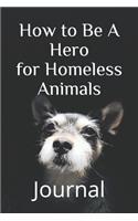 How to Be A Hero to Homeless Animals: Journal
