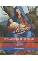 The Madonna of the Future: Large Print