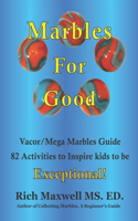 Marbles for Good: Full-color Marbles Picture Guide 82 Ways to Inspire kids to be Exceptional!