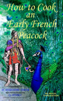 How to Cook an Early French Peacock