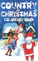 Country Christmas Coloring Book: An Adult Coloring Book Featuring Festive and Beautiful Christmas ( Christmas Coloring Book For Adults Relaxation )