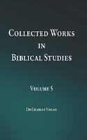 Collected Works in Biblical Studies - Volume 5