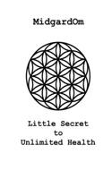 Little secret to unlimited health