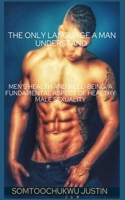 Only Language A Man Understand: Men's Health and Well-Being: A Fundamental Aspect of Healthy Male Sexuality