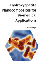 Hydroxyapatite Nanocomposites for Biomedical Applications