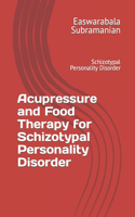 Acupressure and Food Therapy for Schizotypal Personality Disorder