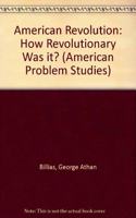 American Revolution: How Revolutionary Was it? (American Problem Studies)