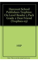 Harcourt School Publishers Trophies: On Level Reader 5 Pack Grade 2 Dear Friend: On Level Reader 5 Pack Grade 2 Dear Friend