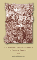 Anthropology and Antihumanism in Imperial Germany