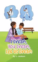 I Dream, You Dream, Let Us Dream!: (1 Dream)