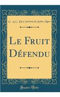 Le Fruit Défendu (Classic Reprint)