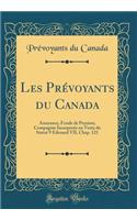 Les PrÃ©voyants Du Canada: Assurance, Fonds de Pension; Compagnie IncorporÃ©e En Vertu Du Statut 9 Edouard VII, Chap. 121 (Classic Reprint)