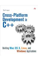 Cross-Platform Development in C++: Building MAC OS X, Linux, and Windows Applications
