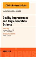 Quality Improvement and Implementation Science, an Issue of Anesthesiology Clinics