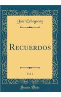 Recuerdos, Vol. 2 (Classic Reprint)