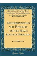 Determinations and Findings for the Space Shuttle Program (Classic Reprint)