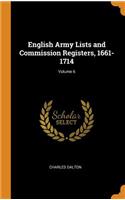 English Army Lists and Commission Registers, 1661-1714; Volume 6