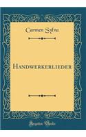 Handwerkerlieder (Classic Reprint)