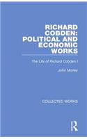 Richard Cobden: Political and Economic Works