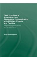 Core Principles of Assessment and Therapeutic Communication with Children, Parents and Families