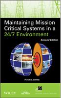 Maintaining Mission Critical Systems in a 24/7 Environment: (IEEE Press Series on Power and Energy Systems)
