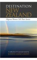 Destination New Zealand: Migrant Women Tell Their Stories
