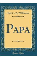 Papa (Classic Reprint)