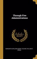 Through Five Administrations