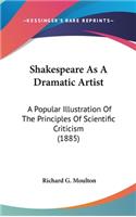 Shakespeare As A Dramatic Artist