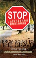 Stop Unfinished Business From Going To The Grave