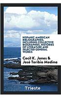 Hispanic American bibliographies, including collective biographies, histories of literature and selected general works