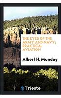 The eyes of the army and navy; practical aviation