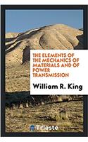 The Elements of the Mechanics of Materials and of Power Transmission