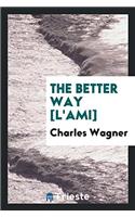 THE BETTER WAY [L'AMI]