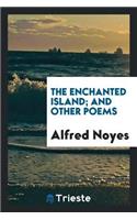 The Enchanted Island; And Other Poems