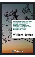Institute of Actuaries' Text Book of the Principles of Interest ... Life Annuities, and ...