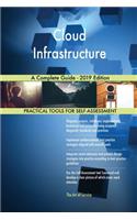 Cloud Infrastructure A Complete Guide - 2019 Edition