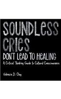 Soundless Cries Don't Lead to Healing