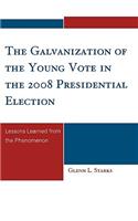 Galvanization of the Young Vote in the 2008 Presidential Election