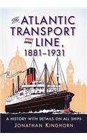 The Atlantic Transport Line, 1881-1931: A History with Details on All Ships