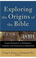Exploring the Origins of the Bible – Canon Formation in Historical, Literary, and Theological Perspective