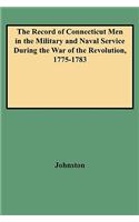 Record of Connecticut Men in the Military and Naval Service During the War of the Revolution, 1775-1783