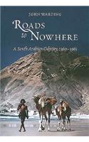 Roads to Nowhere: A South Arabian Odyssey, 1960-1965