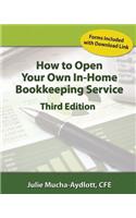 How to Open Your Own In Home Bookkeeping Service 3rd Edition