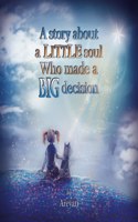 Story about a Little soul Who made a Big decision